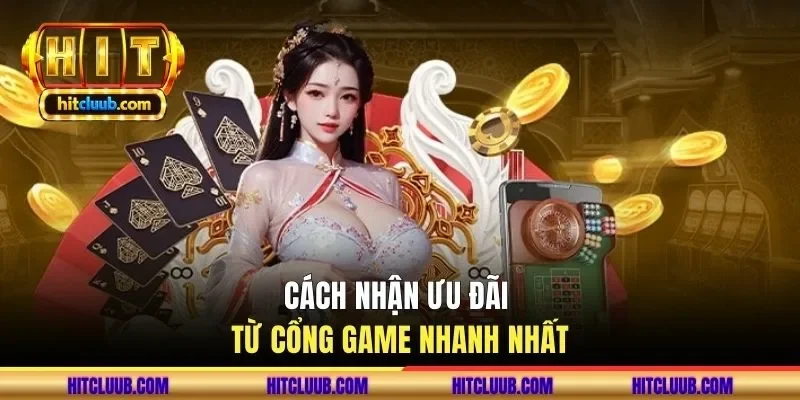 Cách nhận ưu đãi từ cổng game nhanh nhất