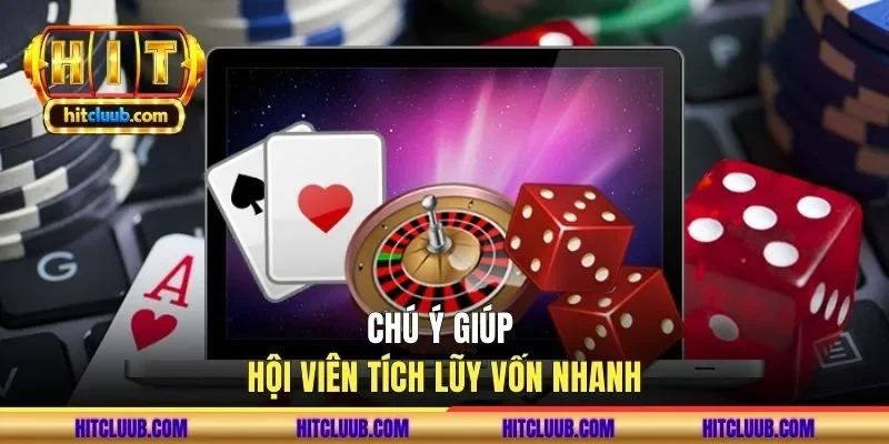 Chú ý giúp hội viên tích lũy vốn nhanh