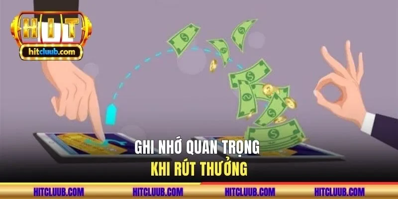 Ghi nhớ quan trọng khi rút thưởng