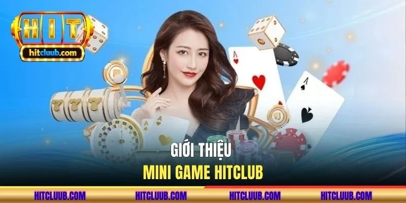 Giới thiệu mini game HITCLUB