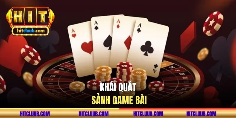 Khái quát sảnh game bài