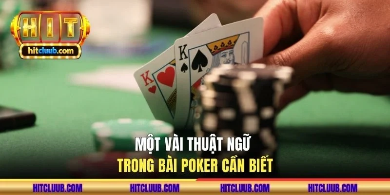 Một vài thuật ngữ trong bài Poker cần biết