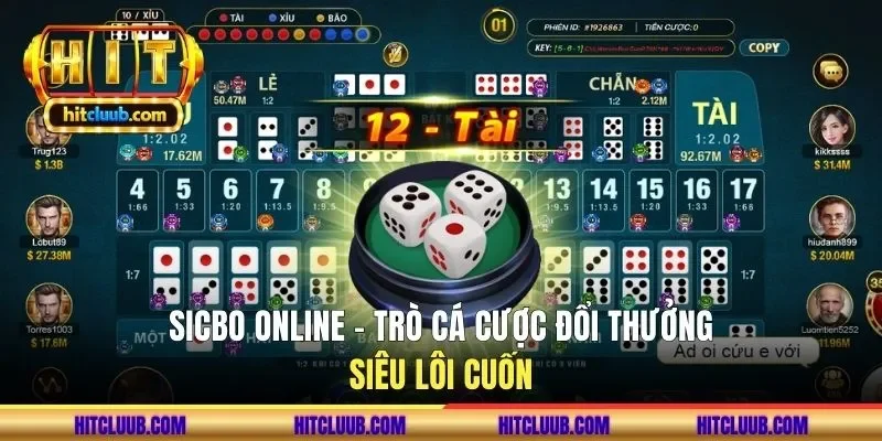Sicbo Online - Trò cá cược đổi thưởng siêu cuốn