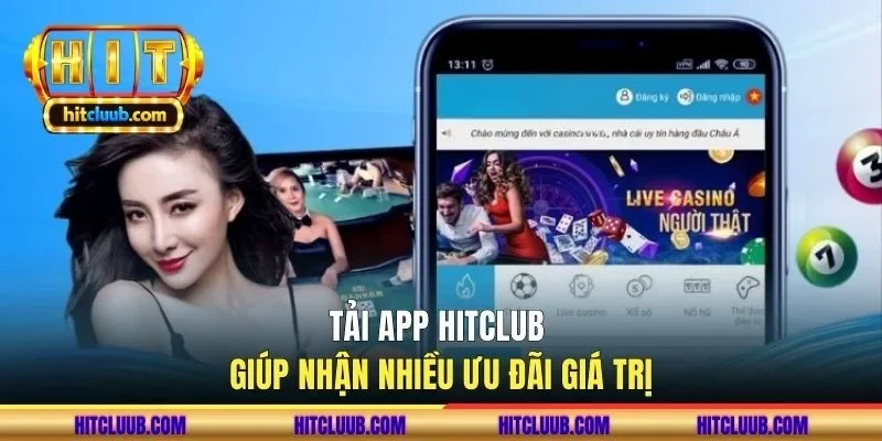 Tải app HITCLUB giúp nhận nhiều ưu đãi giá trị