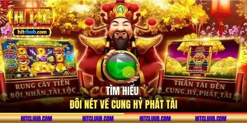 Tìm hiểu đôi nét về Cung Hỷ Phát Tài