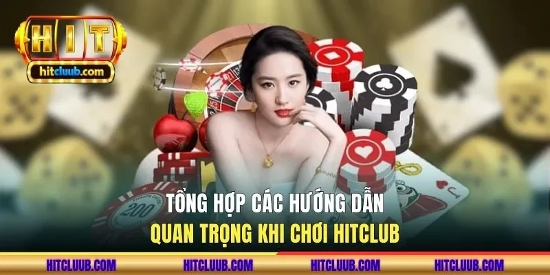 tong-hop-cac-huong-dan-quan-trong-khi-choi-hitclub
