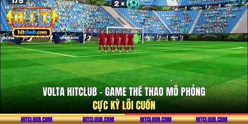 Volta HITCLUB - Game thể thao mô phỏng cực kỳ lôi cuốn
